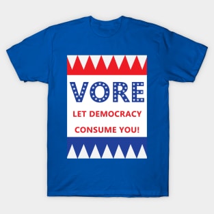 Vore: Let Democracy Consume You! T-Shirt